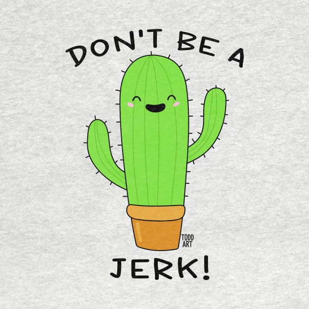 DON'T BE A JERK by toddgoldmanart